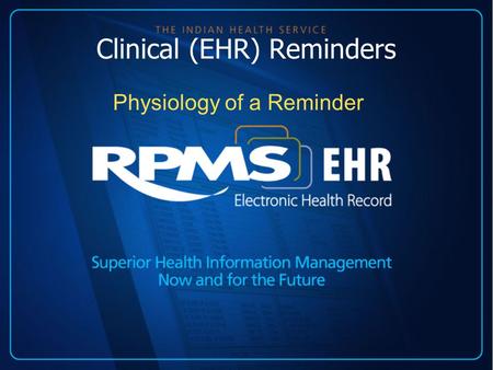 Clinical (EHR) Reminders Physiology of a Reminder.
