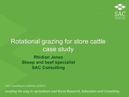 Rotational grazing for store cattle case study Rhidian Jones Sheep and beef specialist SAC Consulting.