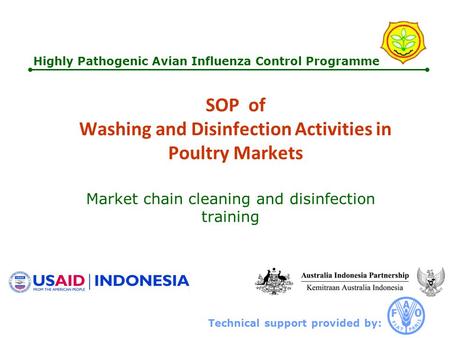 Technical support provided by: Highly Pathogenic Avian Influenza Control Programme SOP of Washing and Disinfection Activities in Poultry Markets Market.