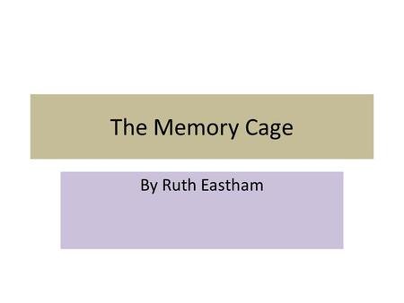 The Memory Cage By Ruth Eastham.