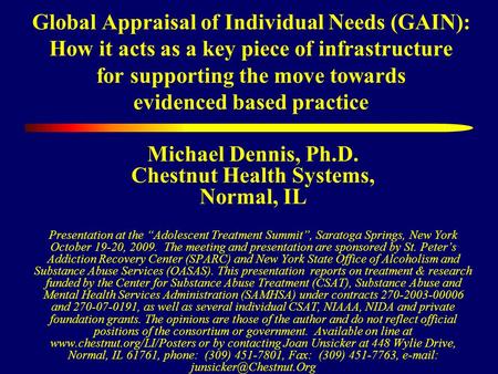 Global Appraisal of Individual Needs (GAIN): How it acts as a key piece of infrastructure for supporting the move towards evidenced based practice Michael.
