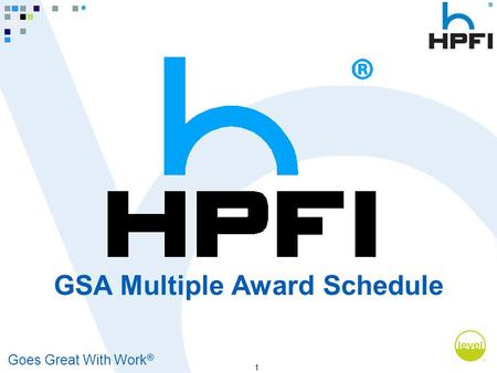 Goes Great With Work ® 1 GSA Multiple Award Schedule.