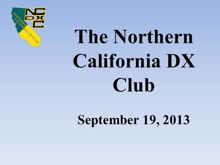 The Northern California DX Club September 19, 2013.