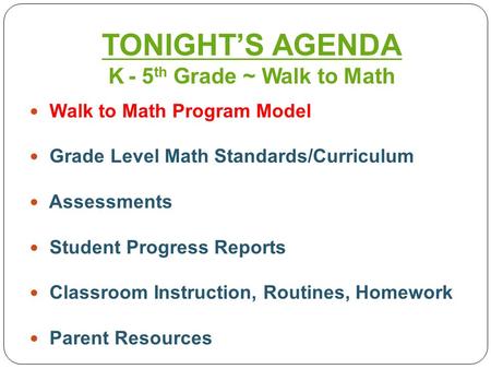 TONIGHT’S AGENDA K - 5th Grade ~ Walk to Math