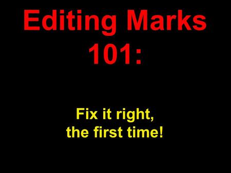 Editing Marks 101: Fix it right, the first time!.