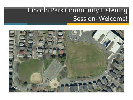 Lincoln Park Community Listening Session- Welcome!