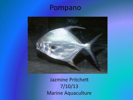 Jazmine Pritchett 7/10/13 Marine Aquaculture