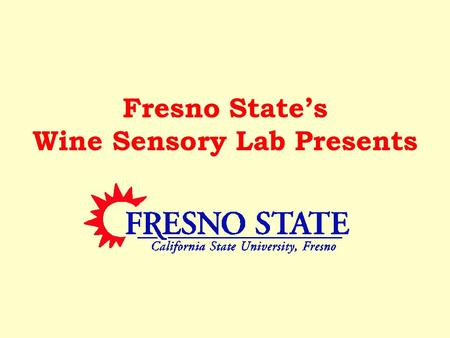 Fresno State’s Wine Sensory Lab Presents. WINE AROMA REFERENCE STANDARDS.
