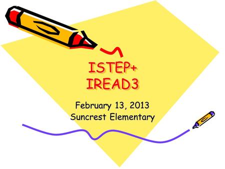 ISTEP+ IREAD3 February 13, 2013 Suncrest Elementary.
