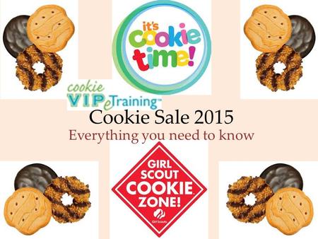 Cookie Sale 2015 Everything you need to know Welcome new and returning chairs! After tonight you will be able to say confidently…