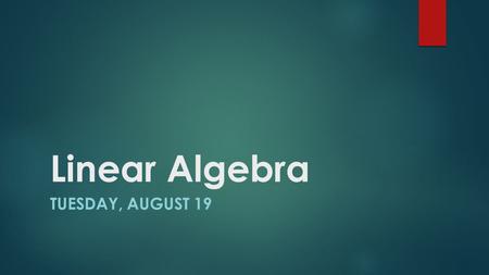 Linear Algebra TUESDAY, AUGUST 19. Learning Target I will understand what is meant by slide or translational symmetry and how each point in a figure is.