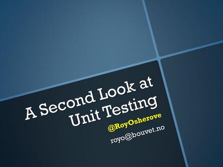 A Second Look at Unit Testing