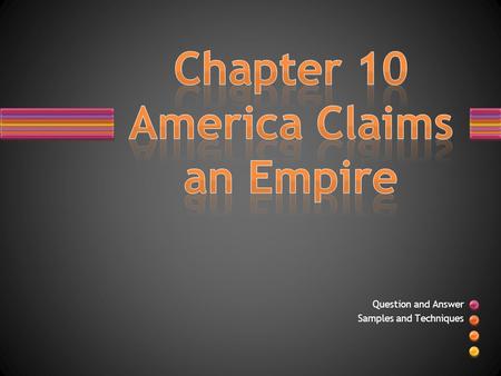 Chapter 10 America Claims an Empire