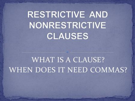 WHAT IS A CLAUSE? WHEN DOES IT NEED COMMAS?. No. That’s a Claus!
