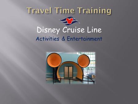 Disney Cruise Line Activities & Entertainment. Each ship has entertainment spots of different names, but most have:  Dance Clubs  Sports Bars  Casual.