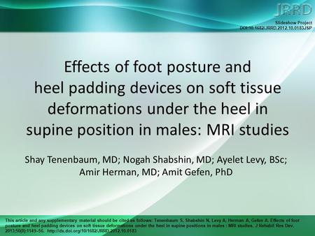 This article and any supplementary material should be cited as follows: Tenenbaum S, Shabshin N, Levy A, Herman A, Gefen A. Effects of foot posture and.