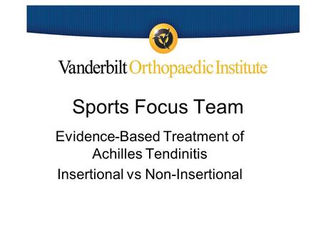 Sports Focus Team Evidence-Based Treatment of Achilles Tendinitis Insertional vs Non-Insertional.