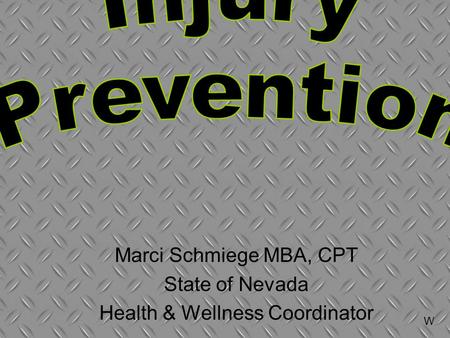 Marci Schmiege MBA, CPT State of Nevada Health & Wellness Coordinator W.