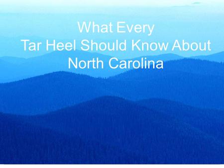 What Every Tar Heel Should Know About North Carolina.