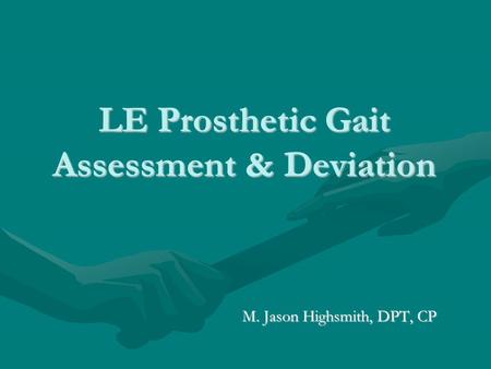 LE Prosthetic Gait Assessment & Deviation