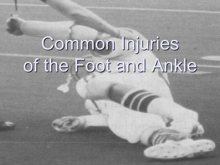 Common Injuries of the Foot and Ankle. Sprain Definition: A sprain is a stretch or tearing of one or more ligaments of the ankle. Sprains are generally.