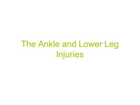 The Ankle and Lower Leg Injuries. Prevention: –Heel cord stretching Before and after activity –Strength training Achieving static & dynamic joint stability.