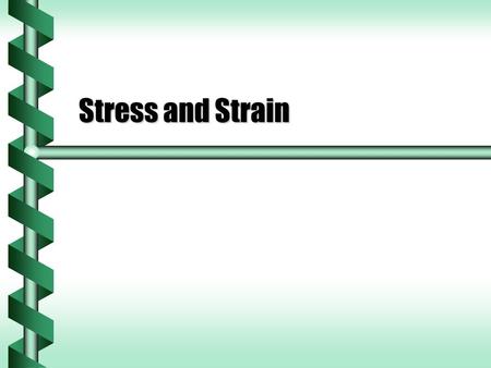 Stress and Strain. Solid Deformation  Solids deform when they are subject to forces. Compressed, stretched, bent, twistedCompressed, stretched, bent,