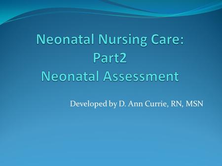 Neonatal Nursing Care: Part2 Neonatal Assessment