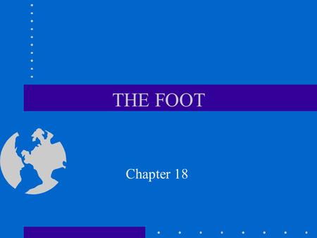 THE FOOT Chapter 18. Introduction The traditional sports activities in which athletes compete at the high school, college and professional level all involve.