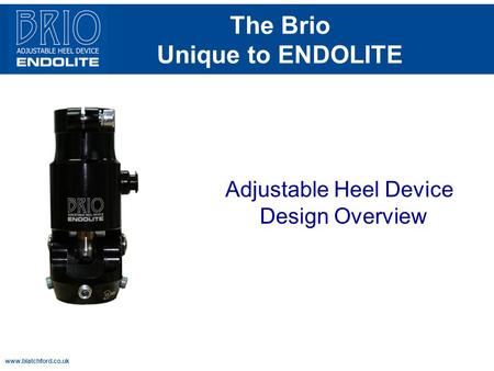 The Brio Unique to ENDOLITE