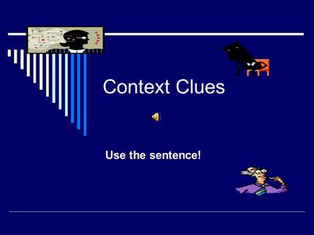 Context Clues Use the sentence! I had a serious cut that was gushing blood!  What does serious mean?  What clue helped you?  I think serious means________.