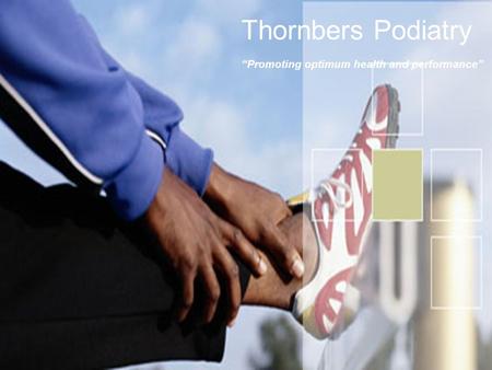 Thornbers Podiatry “Promoting optimum health and performance”