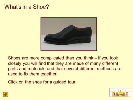 Shoes are more complicated than you think – if you look closely you will find that they are made of many different parts and materials and that several.