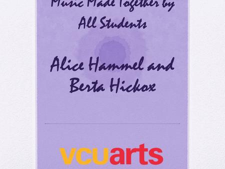 Winding it Back: Music Made Together by All Students Alice Hammel and Berta Hickox.