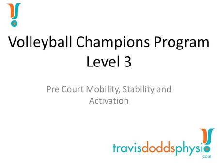 Volleyball Champions Program Level 3 Pre Court Mobility, Stability and Activation.