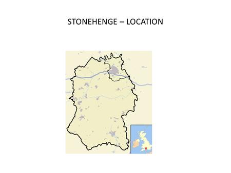 STONEHENGE – LOCATION. WHERE IS STONEHENGE? Stonehenge is in Wessex-- part of central-southern England on Salisbury Plain in Wiltshire. WHEN AND HOW DID.