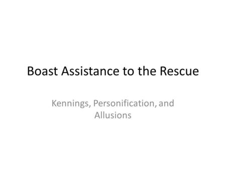 Boast Assistance to the Rescue