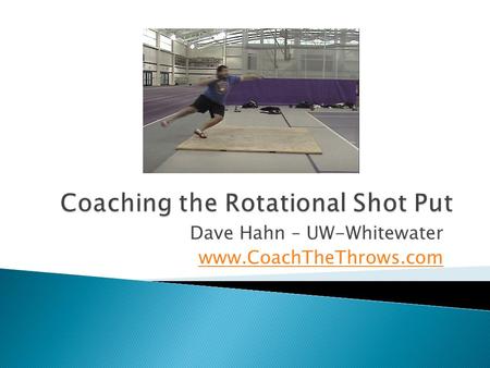 Dave Hahn – UW-Whitewater www.CoachTheThrows.com.