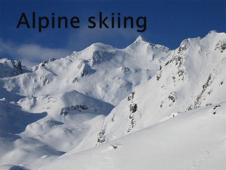  Alpine skiing is the sport of sliding down snow- covered hills on skis with fixed-heel bindings. It is also commonly known as downhill skiing, although.