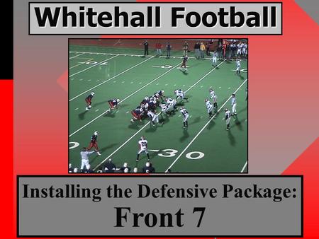 Whitehall Football Installing the Defensive Package: Front 7.