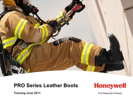 PRO Series Leather Boots Training June 2011. 2HONEYWELL - CONFIDENTIAL File Number NFPA STANDARDS 2 Designated models cover the following NFPA Standards.