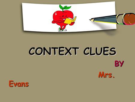 CONTEXT CLUES BY Mrs. Evans.