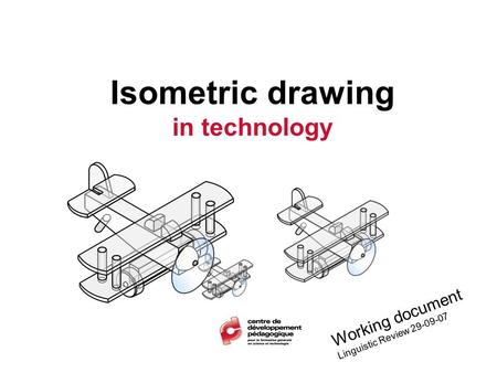 Isometric drawing in technology Working document Linguistic Review 29-09-07.