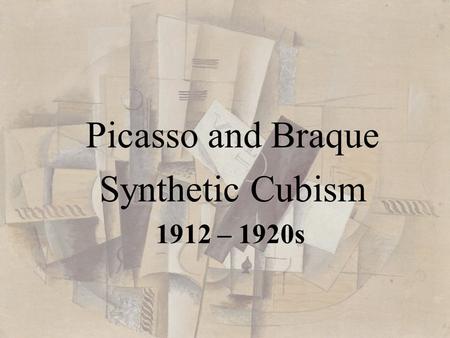 Picasso and Braque Synthetic Cubism