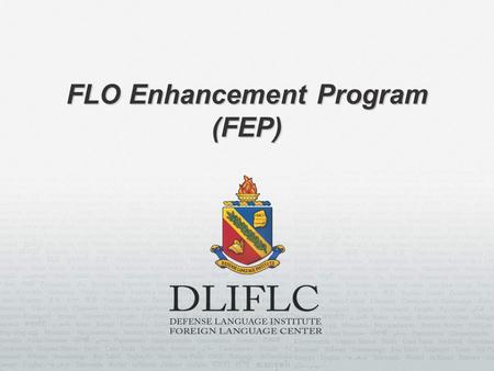 FLO Enhancement Program (FEP)