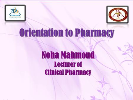 Noha Mahmoud Lecturer of Clinical Pharmacy. Course Description This course is one credit hour course given during level 1. It gives idea about pharmacy,