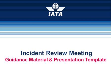 Incident Review Meeting Guidance Material & Presentation Template