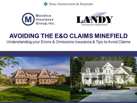 AVOIDING THE E&O CLAIMS MINEFIELD Understanding your Errors & Omissions Insurance & Tips to Avoid Claims.