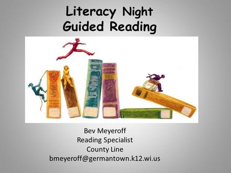 Literacy Night Guided Reading Bev Meyeroff Reading Specialist County Line