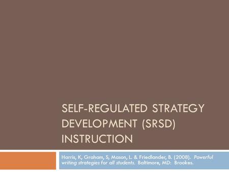 Self-regulated strategy development (SRSD) instruction
